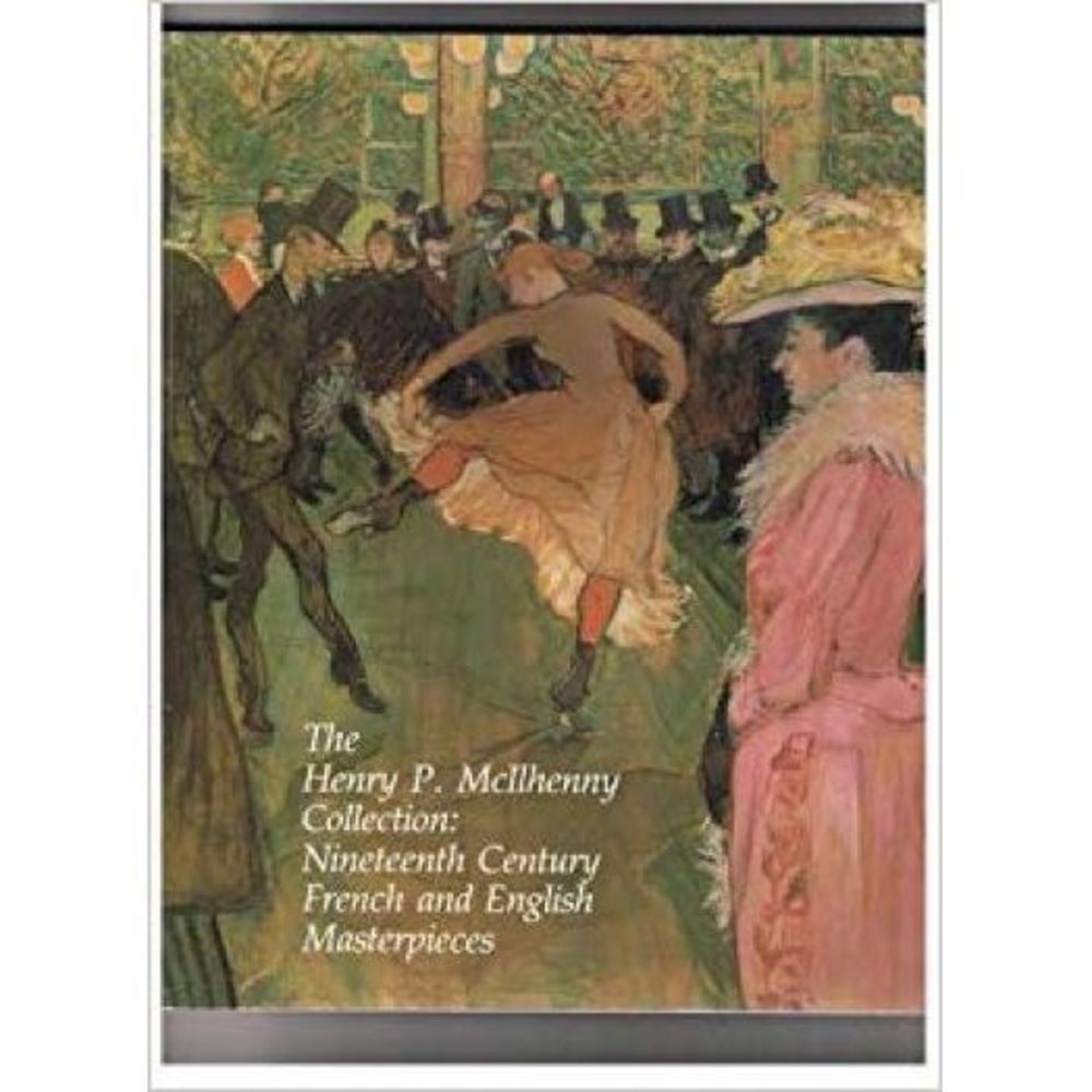 The Henry P. McIlhenny collection: Nineteenth century French and English masterp